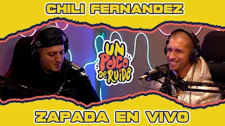 CHILI FERNANDEZ / Zapada EN VIVO en UN POCO DE RUIDO !