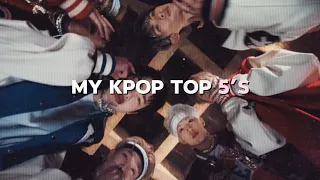 My kpop top 5's!