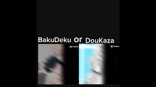 BakuDeku or DouKaza