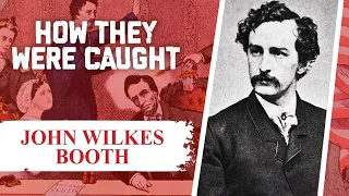 How They Were Caught: John Wilkes Booth