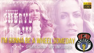 Sheryl Crow - I'm Gonna Be a Wheel Someday - The Na Na Song (MTV Unplugged 1995)   FullHD   R Show