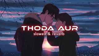 Thoda Aur (Slowed + Reverb) | Arijit Singh, Palak Muchhal Ranchi Diaries