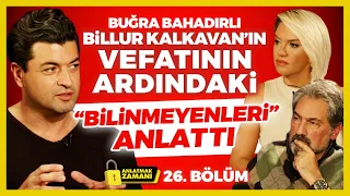 Billur Kalkavan’ın Vefatının Ardındaki “Bilinmeyenleri” Buğra Bahadırlı Anlattı! A.Z 26. Bölüm