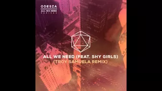 All We Need (feat. Shy Girls) (Troy Samuela Remix)