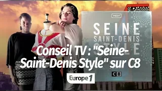 CONSEIL TV : "SEINE-SAINT-DENIS STYLE" SUR C8