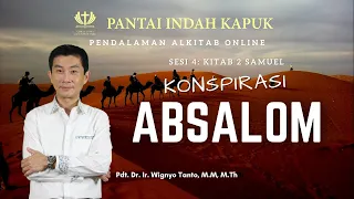 Kitab 2 Samuel (Sesi 4) - Konspirasi Absalom - Pdt. Dr. Ir. Wignyo Tanto, M.M, M.Th