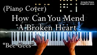 How Can You Mend A Broken Heart - Bee Gees - (Piano Cover - Armando Orozco)