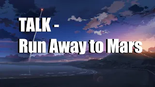 TALK - Run Away to Mars (Slow + Reverb)