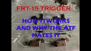 HOW AN FRT-15 TRIGGER WORKS, AND WHY THE AFT HATES THEM