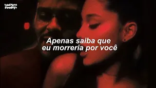 The Weeknd & Ariana Grande - Die For You (Remix) (Tradução)