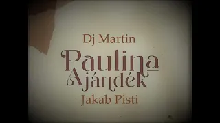 Paulina Ajándék - Dj Martin X Jakab Pisti remix 2021