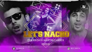 LET'S NACHO X DJ KRRISH X MARTIN GARRIX - REMIX || KAPOOR & SONS | SIDHARTH | ALIA | FAWAD