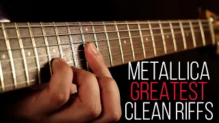 Top 10 METALLICA GREATEST Clean Riffs