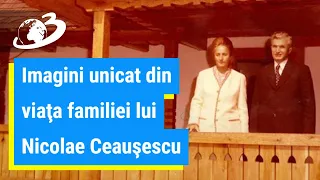 Imagini unicat din viaţa familiei lui Nicolae Ceauşescu