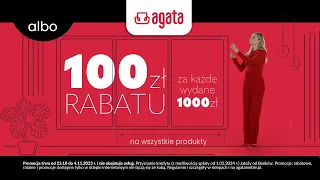 Agata - 100 zł rabatu za każdy wydany 1000 zł albo 15 rat 0% ze spłatą od lutego 2024
