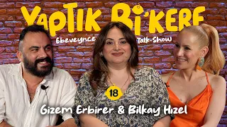 Yaptık Bi’ Kere - 18. Bölüm | Konuklar: Gizem Erbirer & Bilkay Hızel