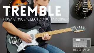 Tremble - Mosaic MSC - Electric guitar cover & Line 6 Helix patch