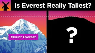 Why Everest Isn't Earth’s Highest Mountain... sorta