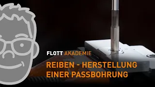 FLOTT Akademie - Reiben - Herstellung einer Passbohrung