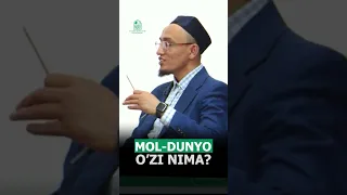 Mol-dunyo o'zi nima? Dunyo ishlarida eng avzaliva eng barakaligi qaysi?