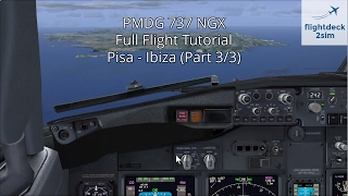 PMDG 737 NGX - REAL BOEING PILOT | Full Flight Tutorial | Pisa to Ibiza | Part 3/3