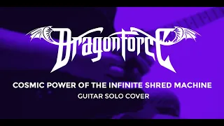 DragonForce - Cosmic Power of the Infinite Shred Machine (SOLO COVER)