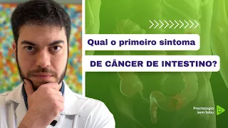 Qual é o primeiro sintoma de câncer de intestino? Conheça os sintomas de câncer no intestino!