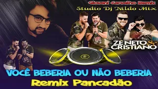 Zé Neto e Cristiano VOCÊ BEBERIA OU NÃO BEBERIA Remix Pancadão Studio Dj NILDO Mix