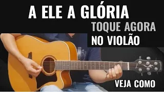 ▶️ LOUVOR FÁCIL - A Ele a Glória | Diante do Trono - Cifra Simplificada (Aula de Violão)