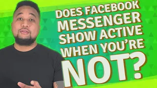 Does Facebook Messenger show active when you're not?