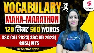 Top 500 Vocabulary For SSC CGL, GD, CHSL, MTS 2024 | Vocab Marathon For SSC By Ananya Ma'am