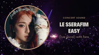 le sserafim ‘easy’ concert sound (live vocal) with fans