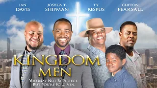 Kingdom Men | You May Not Be Perfect, But You Are Forgiven | Full, Free Movie