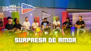 Surpresa de Amor - Sessão Acústica Com Turma do Pagode | Rádio Globo