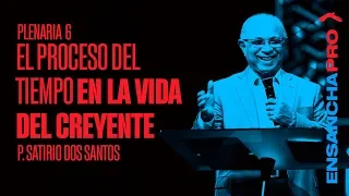 Pastor Satirio Dos Santos - El proceso del tiempo en la vida del creyente | Ensancha Pro