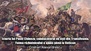 Pavel Chinezu, Conducatorul De Osti Din Transilvania * Faima Razboinicului A Ajuns Pana La Vatican