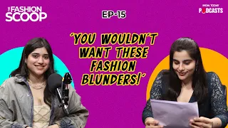 You Wouldn't Want These Fashion Blunders! | The Fashion Scoop, Ep 15