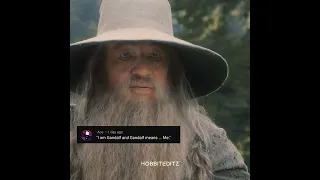 Gandalf Once Said...