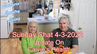 Sunday Chat 4-3-2022  Update On Calvin's Health