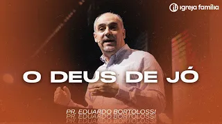 O Deus de Jó | Pr. Eduardo Bortolossi