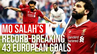 Mo Salah’s Record Breaking 43 European Goals | Liverpool FC