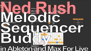 Melodic Sequencer Buddy in Ableton and Max For Live = Ned Rush