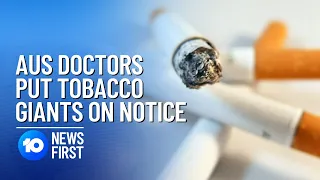 Medical Association Says Tobacco Companies 'Wilfully Damage' Health | 10 News First