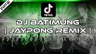 DJ BATIMUNG 🔊 🎶 [JAYPONG REMIX] | TIKTOK VIRAL | DJ KEJU BOOTLEG | DJ TERBARU 2020
