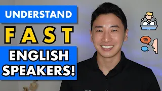 How to understand FAST English speakers and speak English fast