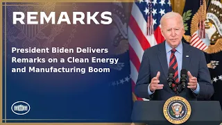 President Biden Delivers Remarks on a Clean Energy and Manufacturing Boom