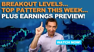 Breakout Levels On Major Indexes and Top Patterns For This Week...Don't Forget Earnings!