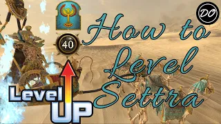 How to Level Your Legendary Lords - Settra the Imperishable - Total War Warhammer 2