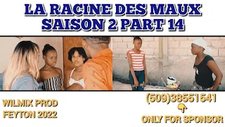 LA RACINE DES MAUX SAISON 2 PART 14. WILMIX PROD FEYTON 2022