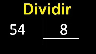 Dividir 54 entre 8 , division inexacta con resultado decimal  . Como se dividen 2 numeros